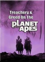 Watch Treachery and Greed on the Planet of the Apes Gomovies123