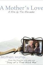 Watch Tim Alexanders A Mothers Love Gomovies123