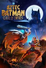 Watch Aztec Batman: Clash of Empires Gomovies123
