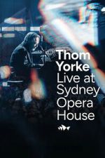 Watch Thom Yorke Live at Sydney Opera House Gomovies123
