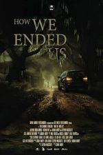 Watch How We Ended Us Gomovies123