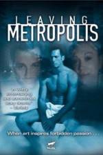 Watch Leaving Metropolis Gomovies123