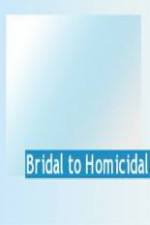 Watch Bridal To Homicidal Gomovies123