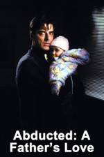 Watch Abducted A Fathers Love Gomovies123