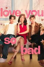 Watch Love You So Bad Gomovies123