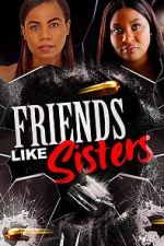Watch Friends Like Sisters Gomovies123