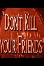 Watch Dont Kill Your Friends Gomovies123