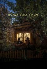 Watch Wind, Talk to Me Gomovies123