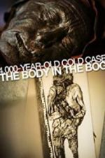 Watch 4,000-Year-Old Cold Case: The Body in the Bog Gomovies123