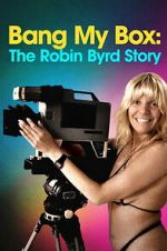 Watch Bang My Box: The Robin Byrd Story Gomovies123