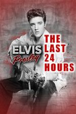 Watch The Last 24 Hours: Elvis Presley Gomovies123