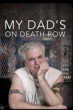 Watch My Dad\'s on Death Row Gomovies123