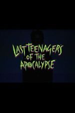 Watch Last Teenagers of the Apocalypse Gomovies123