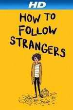 Watch How to Follow Strangers Gomovies123
