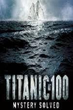 Watch Titanic at 100 Mystery Solved Gomovies123