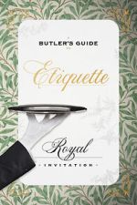 Watch A Butler\'s Guide to Royal Etiquette - Receiving an Invitation Gomovies123