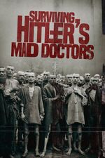 Watch Surviving Hitler\'s Mad Doctors Gomovies123