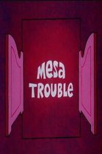 Watch Mesa Trouble Gomovies123