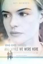Watch And While We Were Here Gomovies123