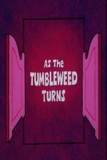 Watch As the Tumbleweed Turns Gomovies123