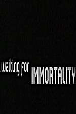 Watch Waiting for Immortality Gomovies123