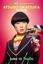 Watch Atsuko Okatsuka: Father Gomovies123