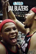 Watch Untold: Jail Blazers Gomovies123
