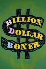 Watch Billion Dollar Boner Gomovies123