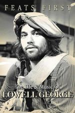 Watch Feats First: The Life and Music of Lowell George Gomovies123