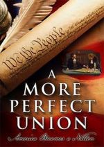 Watch A More Perfect Union: America Becomes a Nation Gomovies123