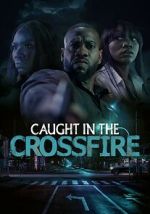 Watch Caught in the Crossfire Gomovies123