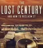 Watch The Lost Century: And How to Reclaim It Gomovies123