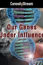 Watch Our Genes Under Influence Gomovies123