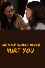 Watch Mommy Would Never Hurt You Gomovies123