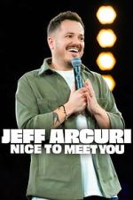 Watch Jeff Arcuri: Nice to Meet You Gomovies123