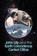 Watch John Lilly and the Earth Coincidence Control Office Gomovies123