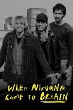Watch When Nirvana Came to Britain Gomovies123