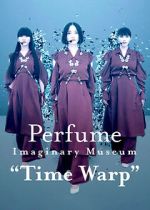 Watch Perfume Imaginary Museum “Time Warp” Gomovies123