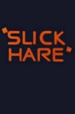 Watch Slick Hare Gomovies123