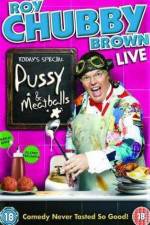 Watch Roy Chubby Brown  Pussy and Meatballs Gomovies123