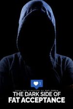 Watch The Dark Side of Fat Acceptance Gomovies123