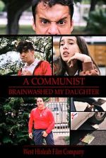 Watch A Communist Brainwashed My Daughter Gomovies123