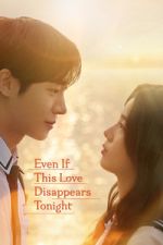 Watch Even If This Love Disappears Tonight Gomovies123