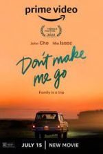 Watch Don't Make Me Go Gomovies123