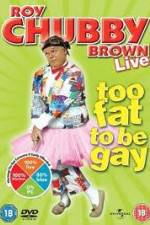 Watch Roy Chubby Brown Too Fat To Be Gay Gomovies123