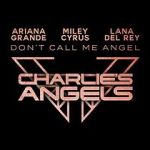 Watch Ariana Grande, Miley Cyrus & Lana Del Rey: Don\'t Call Me Angel Gomovies123