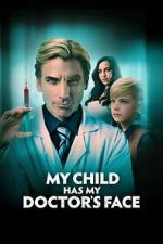 Watch My Child Has My Doctor's Face Gomovies123