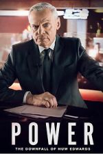 Watch Power: The Downfall of Huw Edwards Gomovies123