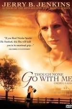 Watch Though None Go with Me Gomovies123