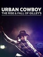 Watch Urban Cowboy: The Rise and Fall of Gilley\'s Gomovies123